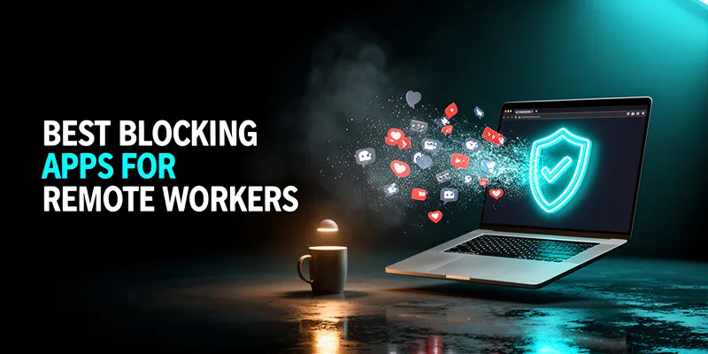 10 Best Blocking Apps for Remote Workers in 2026