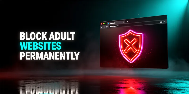How to Block Adult Websites Permanently