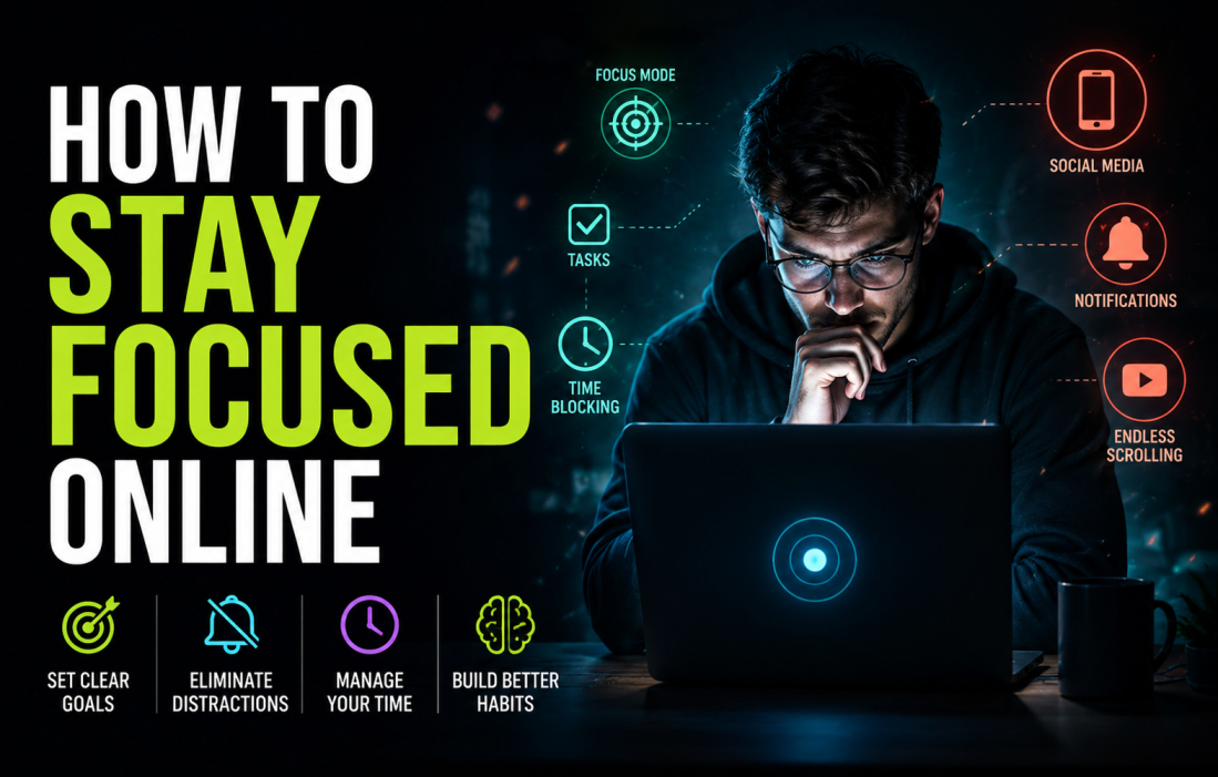 How to Stay Focused Online: A Complete Guide