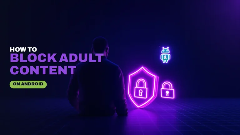 How to Block Adult Content on Android