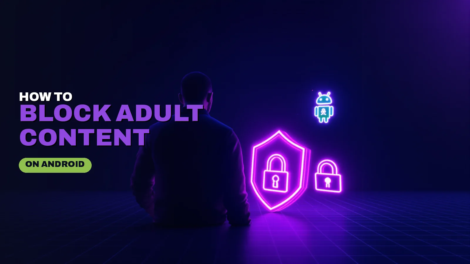 How to Block Adult Content on Android