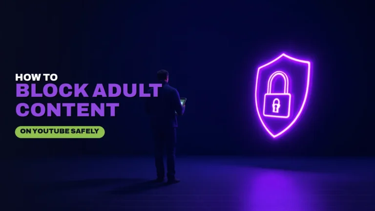 How to Block Adult Content on YouTube Safely