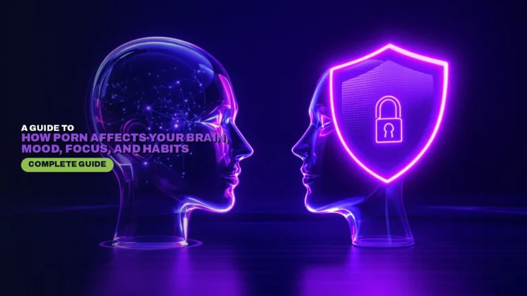 How Porn Affects Your Brain, Mood, Focus, and Habits