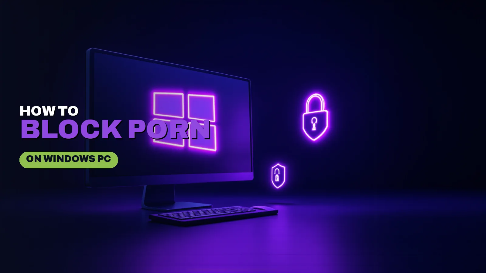 How to Block Porn on Windows PC (2026 Complete Guide)
