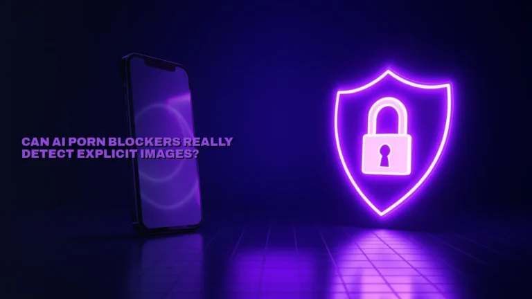 Can AI Porn Blockers Really Detect Explicit Images