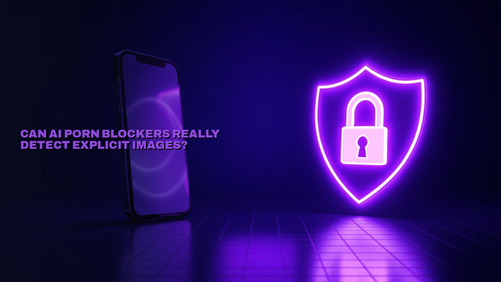 Can AI Porn Blockers Really Detect Explicit Images?