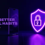 How to Build Better Digital Habits: A Simple Guide