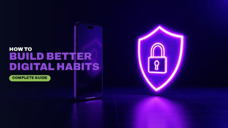 How to Build Better Digital Habits: A Simple Guide