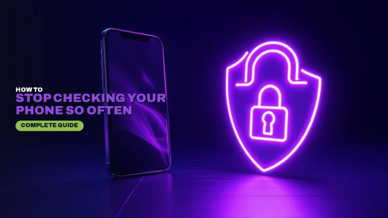 How to Stop Checking Your Phone So Often: Simple Tips